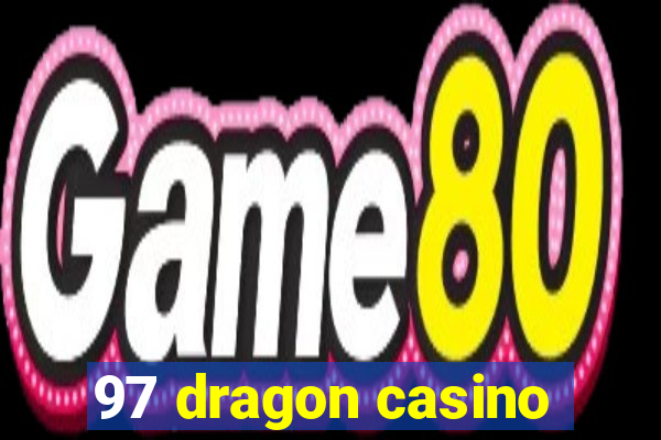 97 dragon casino